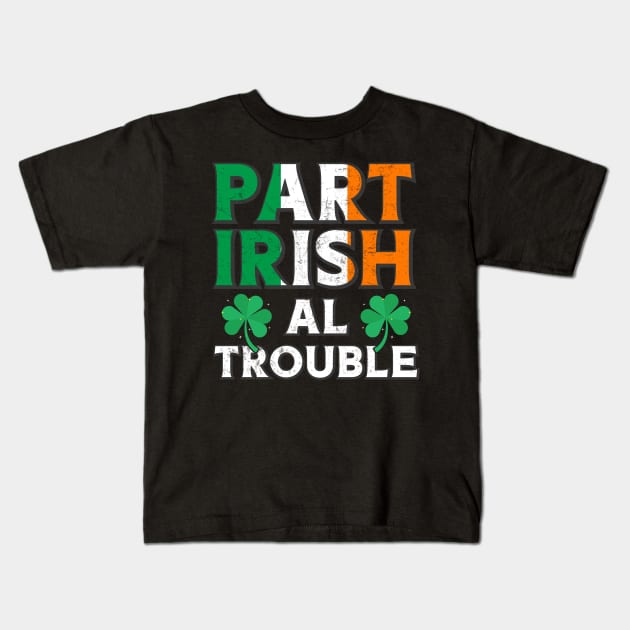 Part Irish All Trouble Kids T-Shirt by JLE Designs